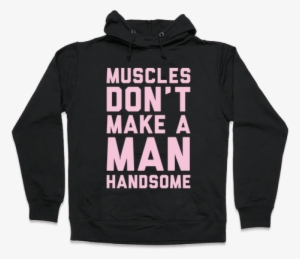 muscles don't make a man handsome white print hooded - brother may i have lamp