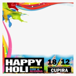 Happy Holi Cupira Dia 18 De Dezembro - Lacquer