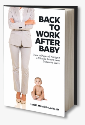 Mums, Return To Work Like A Boss By Following Our Guru's - Back To Work After Baby Mihalich Levin