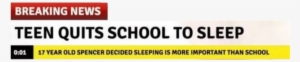 Breakin Breaking News Breakingnews Lol - Teen Quits School To Sleep