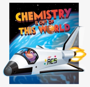 Chemistry Is Out Of This World - National Chemistry Week 2018