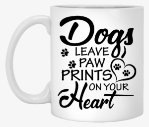 "dogs Leave Paw Prints On Your Heart" Coffee Mug - Dogs Leave Paw Prints On Your Heart Coffee Mug