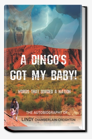 A Dingo's Got My Baby By Lindy Chamberlain-creighton