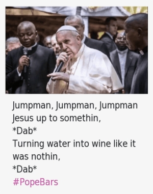 Church, Dope Francis, And Jesus - Pope Bars Meme