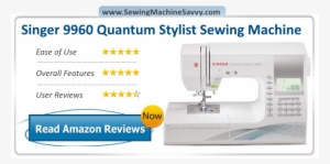 This Is An In Depth Review Of The Singer 9960 Quantum - Singer Quantum Stylist 600-stitch Computerized Sewing