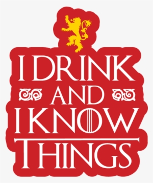 Tyrion Lannister I Drink And I Know Things Sticker - Drink And I Know Things Png