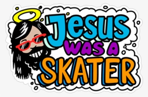 Jesus Was A Skater - Jesus
