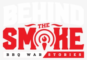 Behind The Smoke - Behind The Smoke: Bbq War Stories