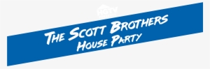 Scott Brothers House Party