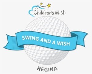 First Ever Annual “swing And A Wish” Regina Golf Tournament - Children's Wish Foundation