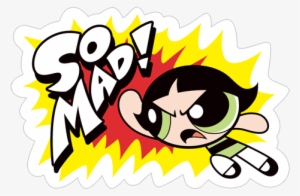 So Mad Mad Powerpuff Reaction - Sticker