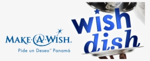 Wish Dish Panamá Wish Dish Panamá - Make A Wish