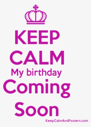 Keep Calm My Birthday Coming Soon Poster - Keep Calm Faltam 3 Dias