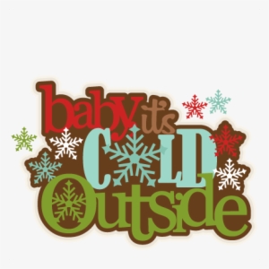 Baby, It's Cold Outside Svg Scrapbook Title Winter - Cold Christmas Clipart