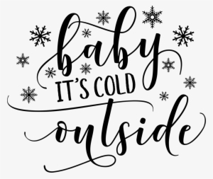 Baby It S Cold Outside Winter Snow Cutting File Baby It S Cold Outside Silhouette Transparent Png 1400x932 Free Download On Nicepng