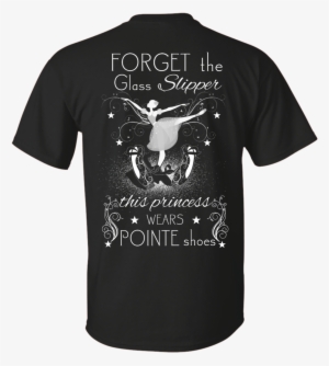 Forget The Glass Slipper This Princess Wears Pointe - Does My Patriotism T-shirt
