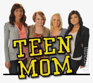 The “teen Mom” Franchise - Teen Mom