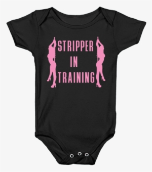 Stripper In Training Baby Onesy - Onesie