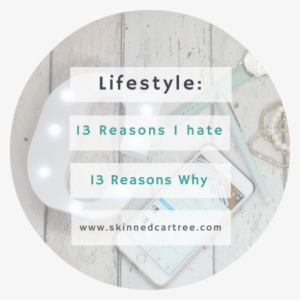 13 Reasons Why I Hated 13 Reasons Why - Circle