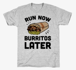 Run Now Burritos Later Mens T-shirt