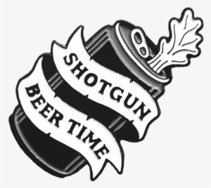 'shotgun Beer Time' Pin - Shotgun A Beer Illustration