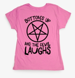 bottoms up, and the devil laughs womens t-shirt - t-shirt