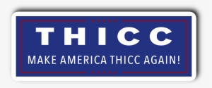 Make America Thicc Again Sticker - Sign