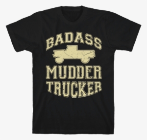 Badass Mudder Trucker Mens T-shirt - Funny Theatre T Shirt