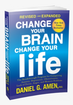 Change Your Brain Change Your Life Daniel G Amen Md