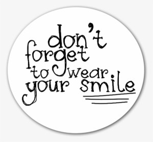 Don't Forget To Wear Your Smile Sticker For A Little - Don T Forget Your Smile