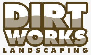 Welcome To Dirt Works Landscaping - Poster