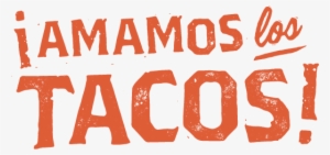 ¡amamos Los Tacos - Taco