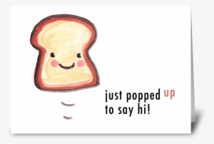 Toasty Hello Greeting Card - Just Popped In To Say Hello