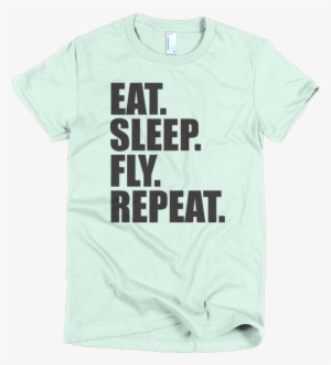 Short Sleeve Women's T Shirt - T Shirt Eat Sleep Fly Repeat