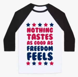 Nothing Tastes As Good As Freedom Feels Baseball Tee - God Made Adam And Eve So I Did Both