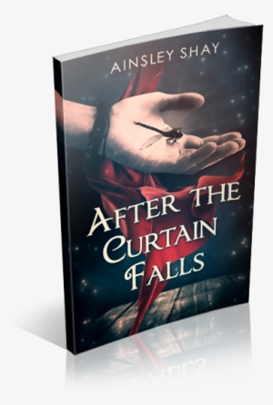 After The Curtain Falls By Ainsley Shay - After The Curtain Falls