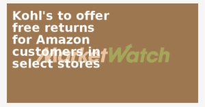 Kohl's To Offer Free Returns For Amazon Customers In - Je Suis Folle Et Alors