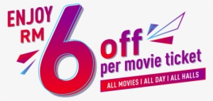 Enjoy Rm6 Off Per Movie Ticket - Discounts And Allowances