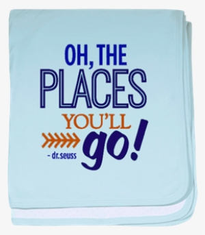 "oh, The Places You Will Go" Baby Blanket > 'oh, The - Places You Ll Go Svg