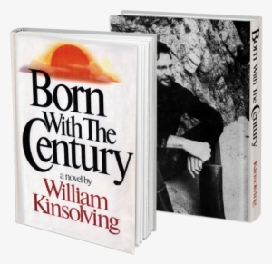 Born With The Century - First Edition: Born With The Century By Kinsolving