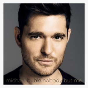 Nobody But Me - Michael Buble Nobody But Me Album Cover