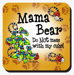 Mama Bear Do Not Mess With My Cubs Coaster - Love My Bed By John Prater