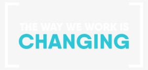 Here's How The Way We Work Is Changing - Way Of Work Png