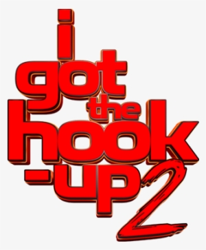 I Got The Hook Up - Got The Hook Up 2 Movie