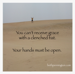 You Can't Receive Grace With A Clenched Fist