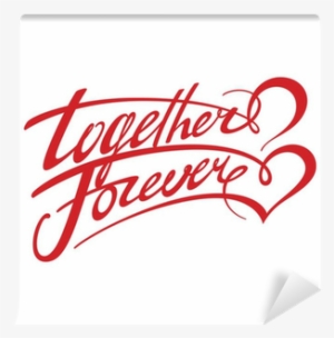 Together Forever Wall Mural • Pixers® • We Live To - Together Forever