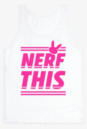 Nerf This Tank Top - Funny Makeup Shirts