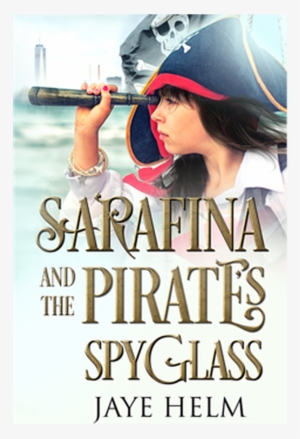 Sarafina And The Pirate's Spyglass By Jaye Helm