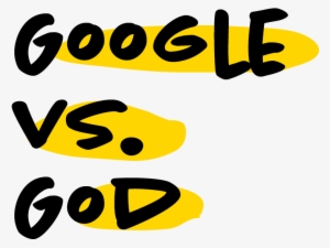 Google Vs God