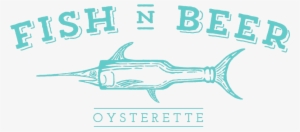 Fish - Beer - Oysters - - Beer N Fish